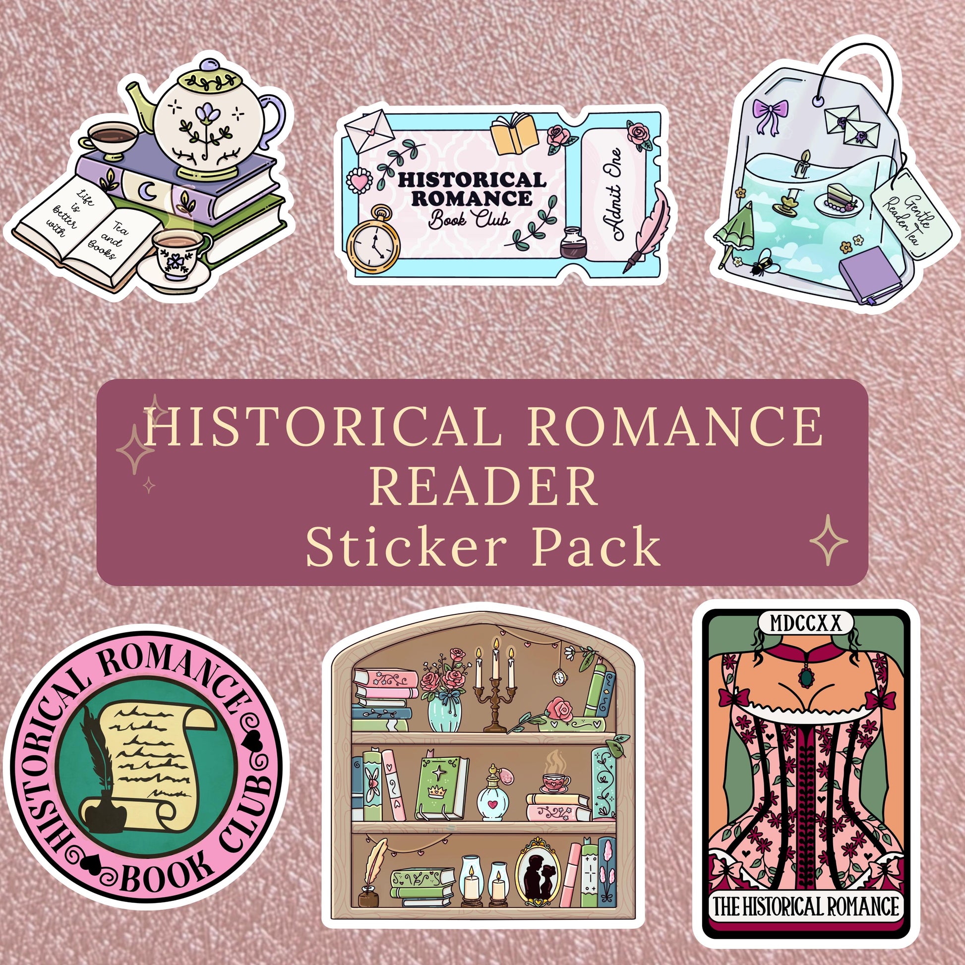 Six-piece sticker set in dusty pink and sage green tones featuring a teapot stacked on books with teacups, a Historical Romance Book Club admit-one ticket, a Gentle Reader Tea bag, a circular Historical Romance Book Club badge with a quill and scroll, a candlelit bookshelf with roses and a silhouette portrait, and a tarot card showing a corseted Regency gown labeled "The Historical Romance."