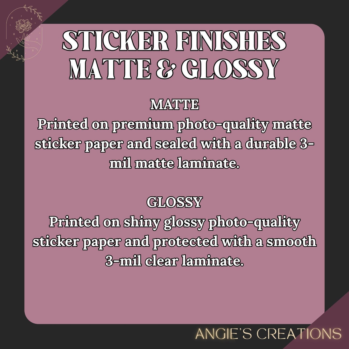 The image is a sticker finish product advertisement. It features a pink background with white text that describes the finish as &quot;matte&quot; and &quot;glossy&quot;. The text provides details about the finish, including that it is printed on premium photo-quality matte sticker paper and sealed with a durable 3-mil matte laminate.