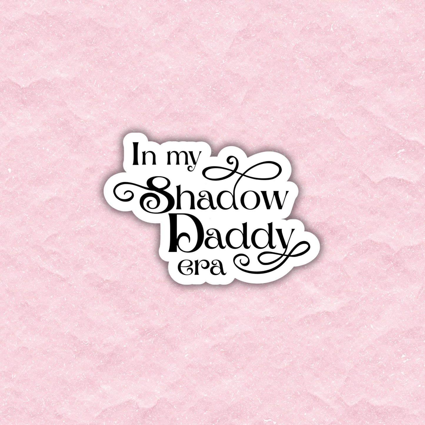 In My Shadow Daddy Era Sticker