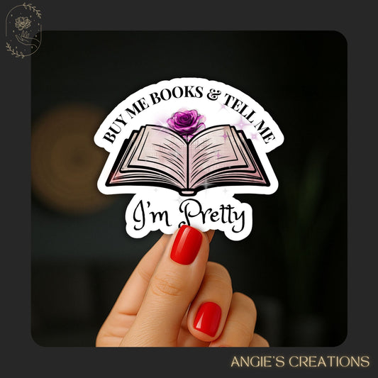 Add a touch of bookish humor to your reading nook with this Buy Me Books &amp; Tell Me I’m Pretty vinyl sticker. Perfect for romantasy fans and fantasy readers of ACOTAR, Powerless, or Rebel Witch; a fun way to decorate laptops, journals, or planners.