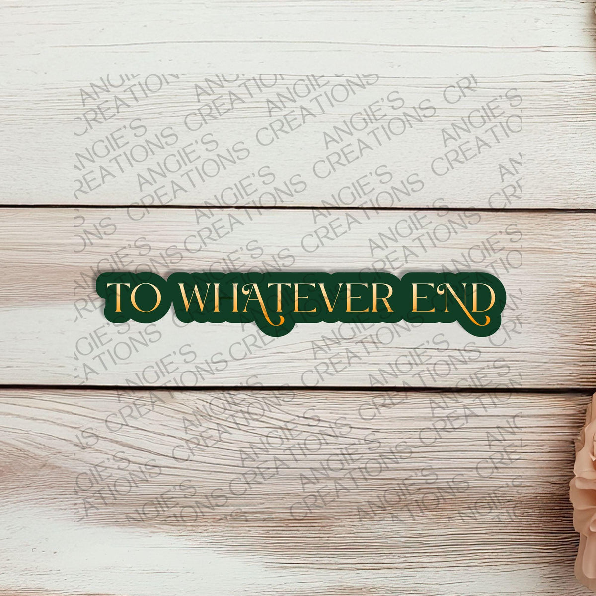 To Whatever End Waterproof Sticker, 3" Dishwasher Safe Matte Decals, TOG Throne of Glass Romantasy Reader