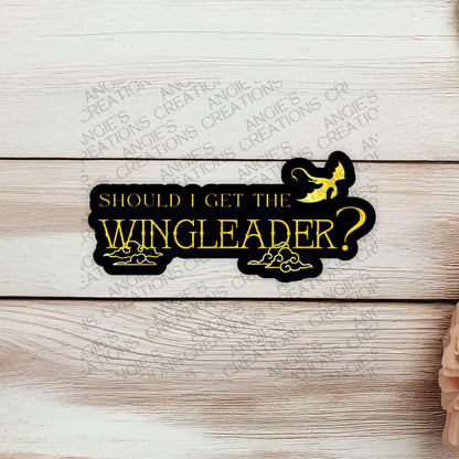 Should I Get The Wingleader Sticker, 3" Dishwasher Safe Matte Decals, Fourth Wing Tairn, Romantasy Reader Gift