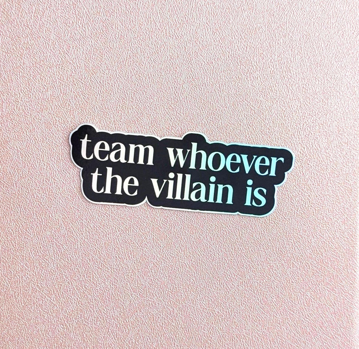 Bookish Holographic Sticker, Team Whoever The Villain Is 3" Holo!