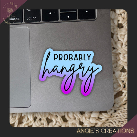 Probably Hangry Vinyl Sticker