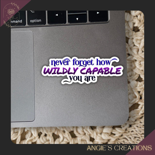 Wildly Capable You Are Vinyl Sticker