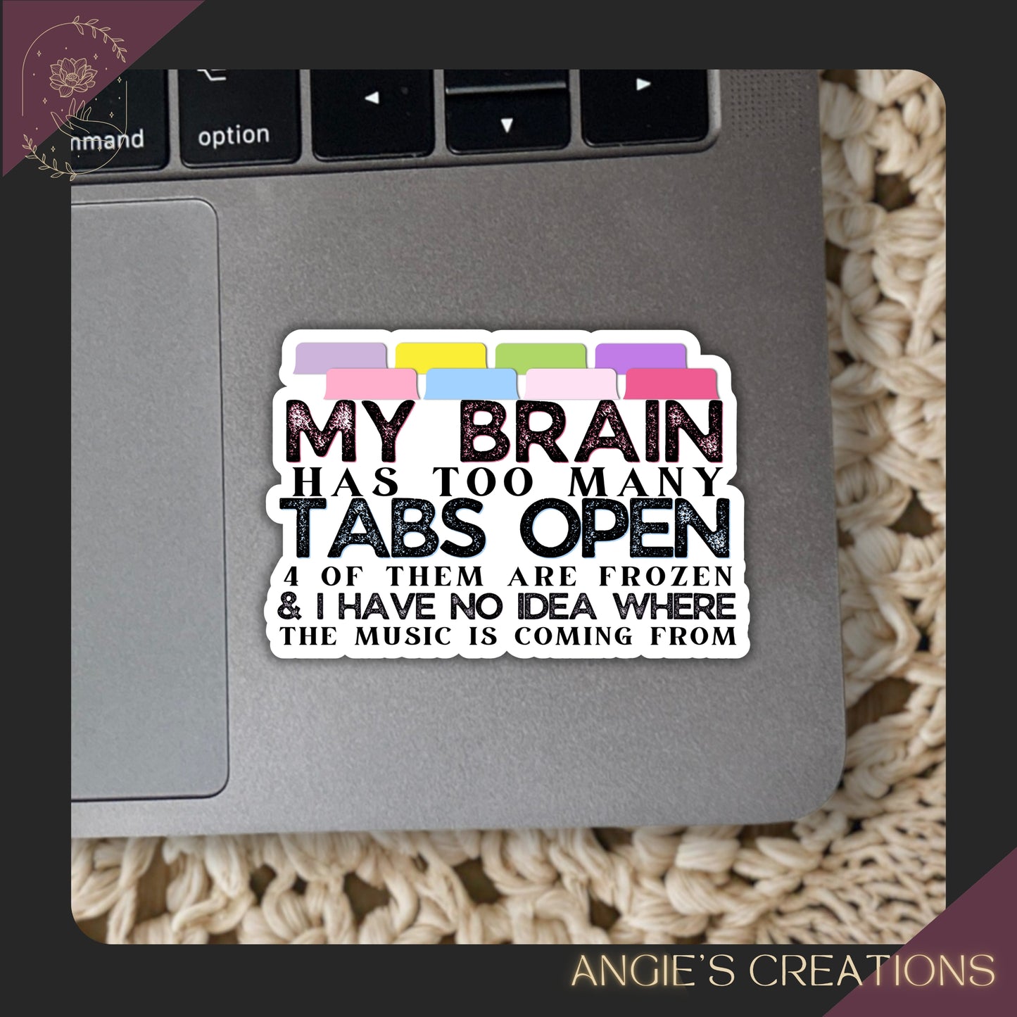 My Brain has Too Many Tabs Open Vinyl Sticker
