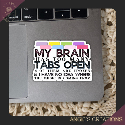 My Brain has Too Many Tabs Open Vinyl Sticker