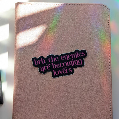 BRB Enemies are Becoming Lovers Sticker, 3" Book Trope Waterproof Dishwasher Safe Decals, Romantasy ACOTAR Lover Reader Gift