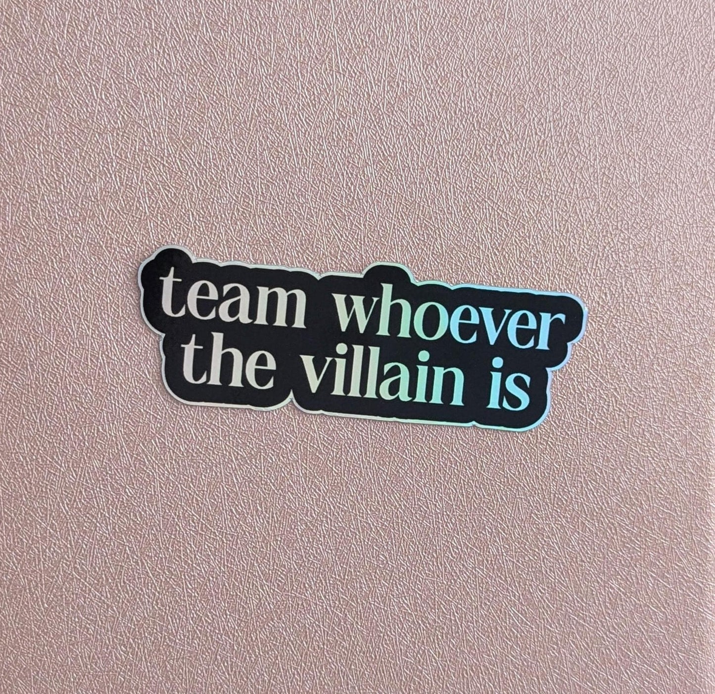 Team Whoever the Villain is Sticker