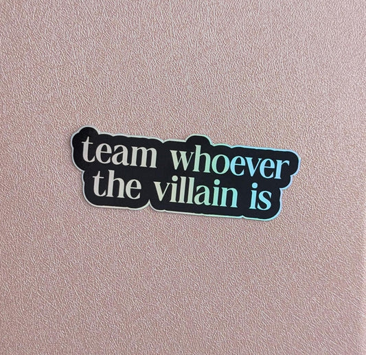 Team Whoever the Villain is Sticker