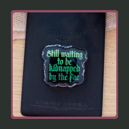Kindle Grip Holder, Kidnapped By The Fae Acrylic Reader Grip Gift