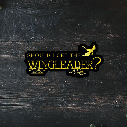 Should I Get The Wingleader Sticker, 3" Dishwasher Safe Matte Decals, Fourth Wing Tairn, Romantasy Reader Gift