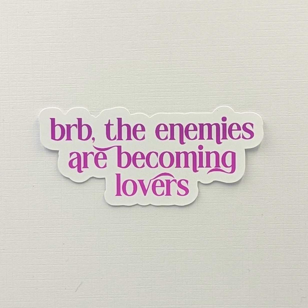 BRB Enemies are Becoming Lovers Sticker, 3" Book Trope Waterproof Dishwasher Safe Decals, Romantasy ACOTAR Lover Reader Gift