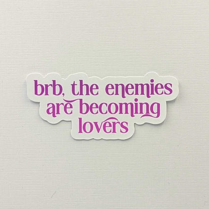 BRB Enemies are Becoming Lovers Sticker, 3" Book Trope Waterproof Dishwasher Safe Decals, Romantasy ACOTAR Lover Reader Gift