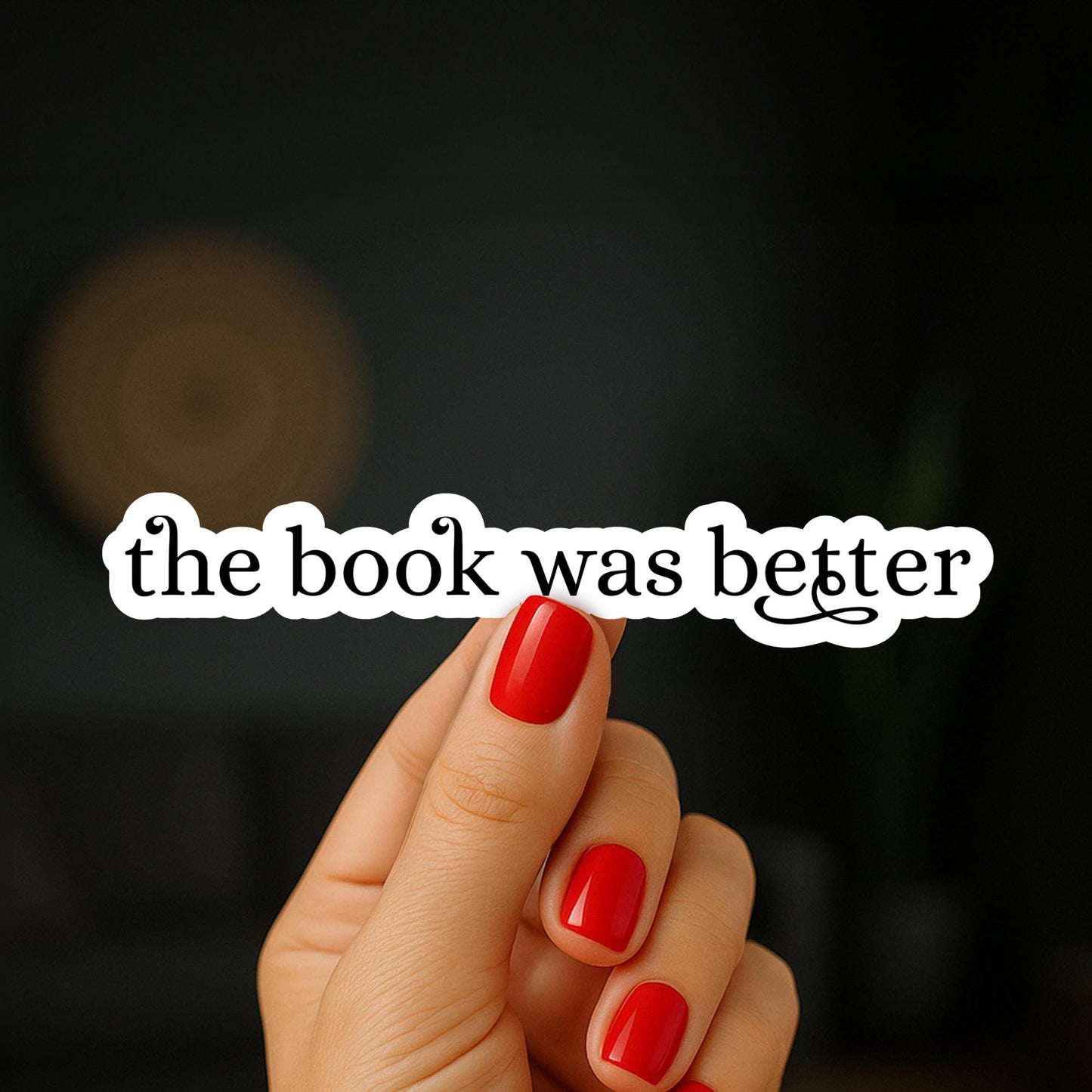Worth the Hype, The Book Was Better Waterproof Sticker | Funny Bookish, Bookstagram Lover Gift, Laptop Decal