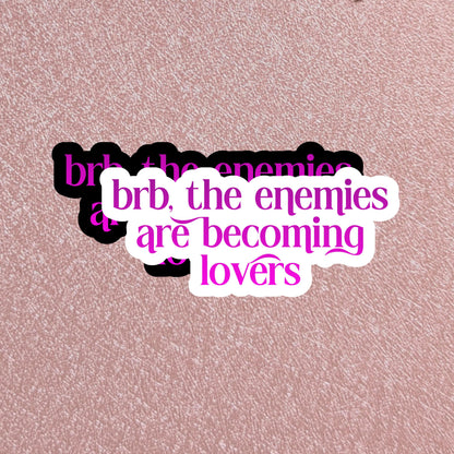 BRB Enemies are Becoming Lovers Sticker, 3" Book Trope Waterproof Dishwasher Safe Decals, Romantasy ACOTAR Lover Reader Gift