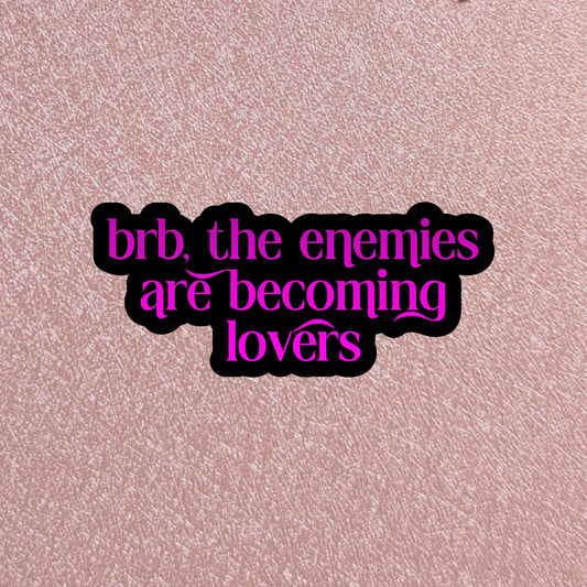 BRB Enemies are Becoming Lovers Sticker, 3" Book Trope Waterproof Dishwasher Safe Decals, Romantasy ACOTAR Lover Reader Gift