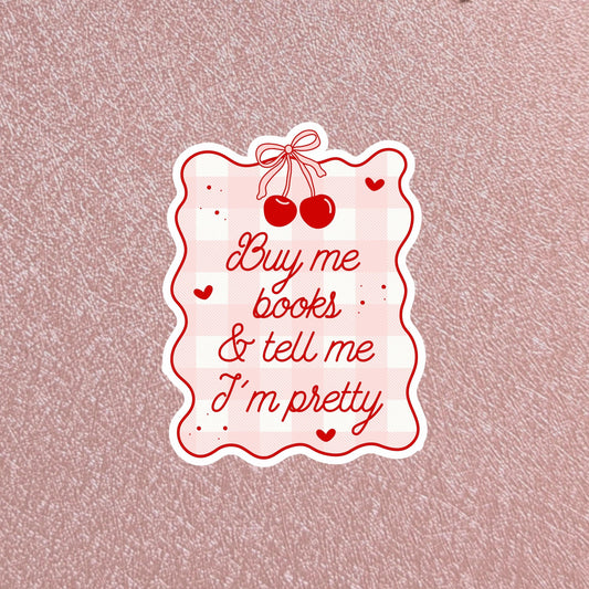 Cherry Buy Me Books & Pretty Sticker, 3" Waterproof Dishwasher Safe