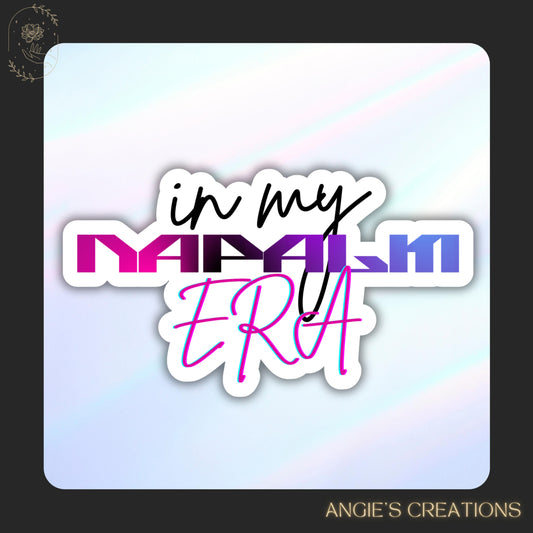 In my Napalm Era Vinyl Sticker or Magnet