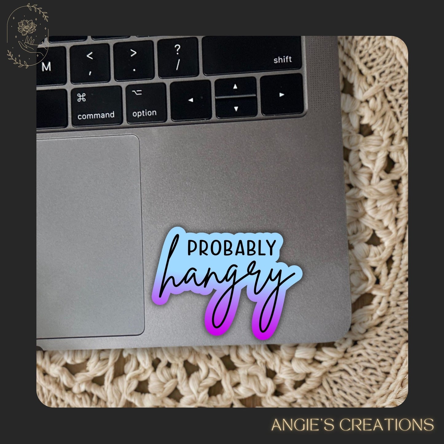 Funny Probably Hangry Vinyl Sticker or Magnet