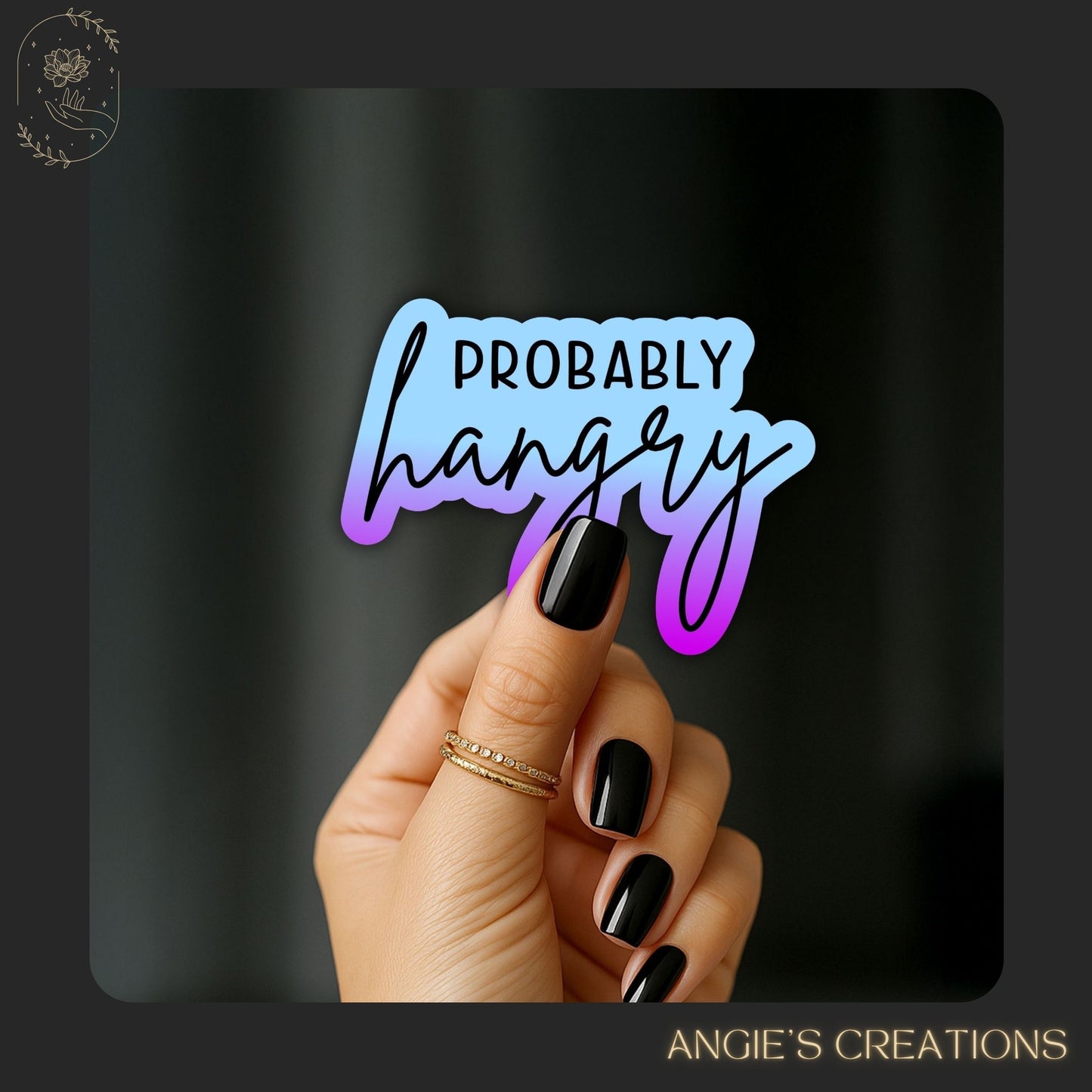 Funny Probably Hangry Vinyl Sticker or Magnet